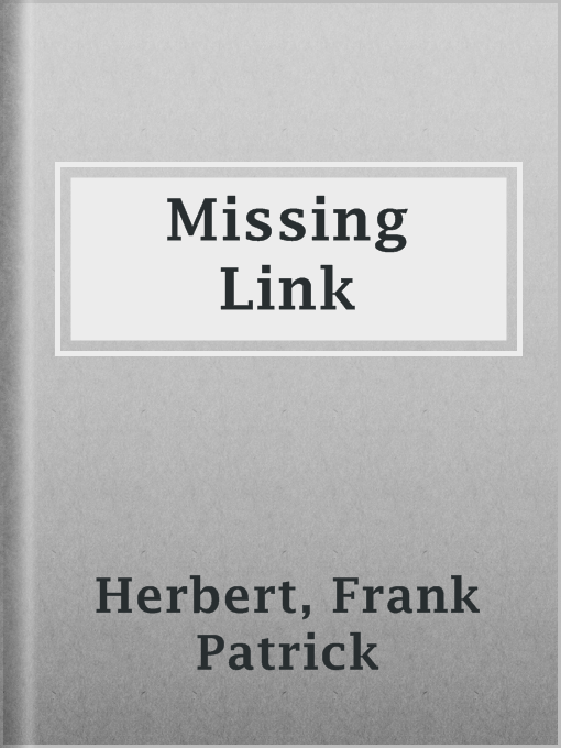 Title details for Missing Link by Frank Patrick Herbert - Available
